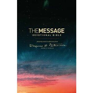 The Message Devotional Bible: Featuring Notes & Reflections from Eugene H. Peterson, Hardcover - Eugene H. Peterson imagine