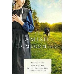 An Amish Homecoming: Four Stories, Paperback - Amy Clipston imagine