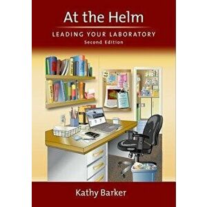 At the Helm: Leading Your Laboratory, Second Edition, Hardcover - Kathy Barker imagine