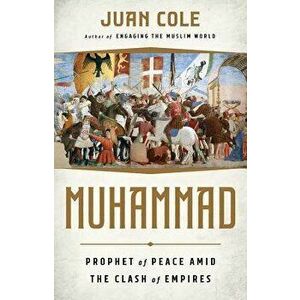 Muhammad: Prophet of Peace Amid the Clash of Empires, Hardcover - Juan Cole imagine