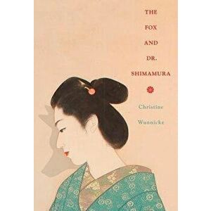 The Fox and Dr. Shimamura, Paperback - Christine Wunnicke imagine