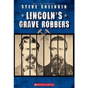 Lincoln's Grave Robbers (Scholastic Focus), Paperback - Steve Sheinkin imagine