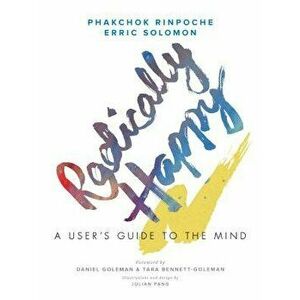 Radically Happy: A User's Guide to the Mind, Hardcover - Phakchok Rinpoche imagine