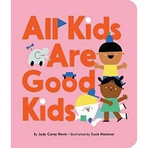 All Kids Are Good Kids - Judy Carey Nevin imagine