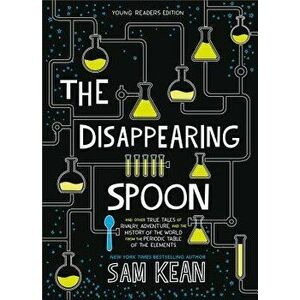 The Disappearing Spoon: And Other True Tales of Rivalry, Adventure, and the History of the World from the Periodic Table of the Elements (Youn, Paperb imagine