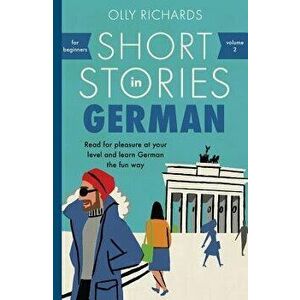 Short Stories in German for Beginners, Paperback - Olly Richards imagine