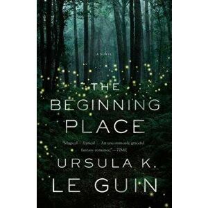 The Beginning Place, Paperback - Ursula K. Le Guin imagine