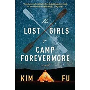 The Lost Girls of Camp Forevermore, Paperback - Kim Fu imagine