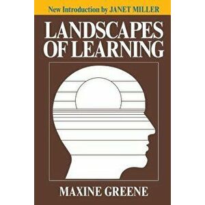 Landscapes of Learning, Paperback - Maxine Greene imagine