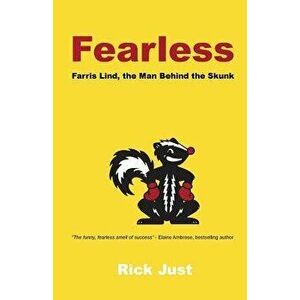 Fearless: Farris Lind, the Man Behind the Skunk, Paperback - Rick Just imagine