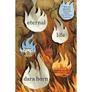 Eternal Life, Paperback - Dara Horn imagine