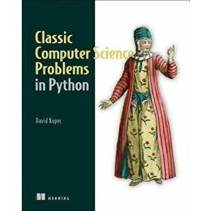 Classic Computer Science Problems in Python, Paperback - David Kopec imagine