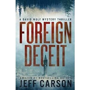 Foreign Deceit, Paperback - Jeff Carson imagine