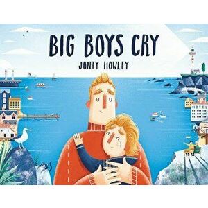 Big Boys Cry, Hardcover - Jonty Howley imagine