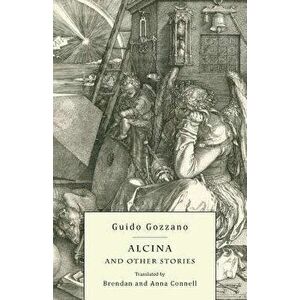 Alcina and Other Stories, Paperback - Guido Gozzano imagine