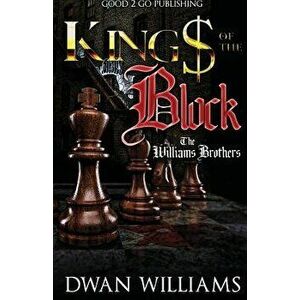 Kings of the Block: The Williams brothers, Paperback - Dwan Williams imagine