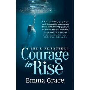 The Life Letters, Courage to Rise, Paperback - Emma Grace imagine