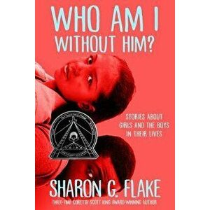Who Am I Without Him?, Paperback - Sharon G. Flake imagine