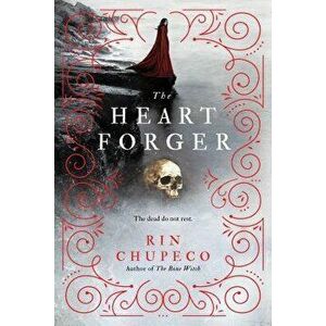 The Heart Forger, Paperback - Rin Chupeco imagine