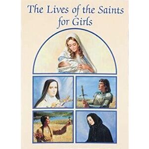 Lives of the Saints for Girls, Paperback - Karen Cavanagh imagine