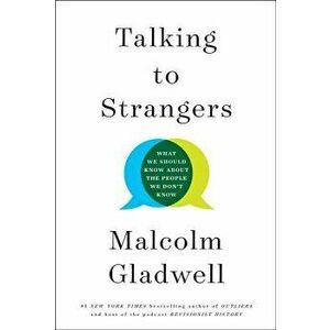 Talking to Strangers: What We Should Know about the People We Don't Know, Hardcover - Malcolm Gladwell imagine
