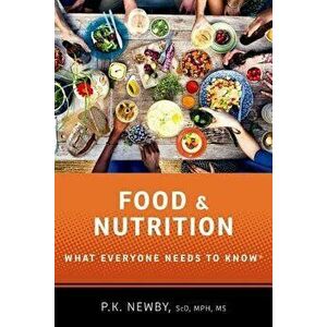 Food and Nutrition: What Everyone Needs to Know(r), Paperback - P. K. Newby imagine