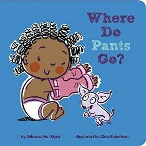 Where Do Pants Go?, Paperback - Rebecca Van Slyke imagine