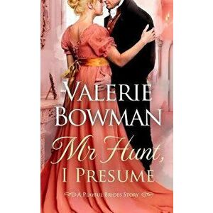 Mr. Hunt, I Presume: A Playful Brides Story, Paperback - Valerie Bowman imagine