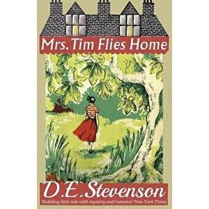 Mrs. Tim Flies Home, Paperback - D. E. Stevenson imagine