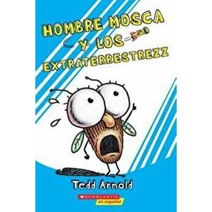 Hombre Mosca Y Los Extraterrestrezz (Fly Guy and the Alienzz), Paperback - Tedd Arnold imagine