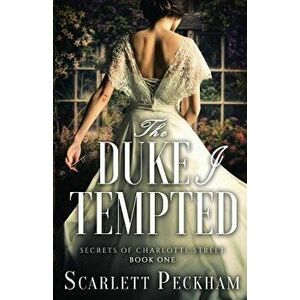 The Duke I Tempted, Paperback - Scarlett Peckham imagine