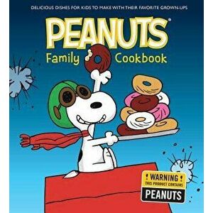 The Peanuts Family Cookbook: Delicious Dishes for Kids to Make with Their Favorite Grown-Ups, Hardcover - Weldon Owen imagine