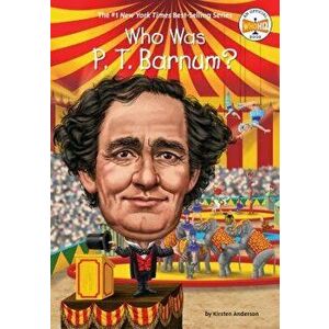 Who Was P. T. Barnum?, Hardcover - Kirsten Anderson imagine