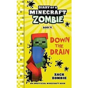 Diary of a Minecraft Zombie: Down the Drain, Paperback - Zack Zombie imagine