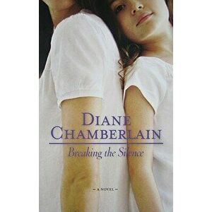 Breaking the Silence, Paperback - Diane Chamberlain imagine