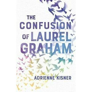 The Confusion of Laurel Graham, Hardcover - Adrienne Kisner imagine