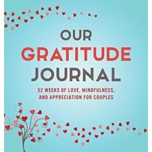 Our Gratitude Journal: 52 Weeks of Love, Mindfulness, and Appreciation for Couples, Hardcover - Marcus Kusi imagine