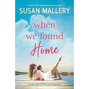 When We Found Home, Paperback - Susan Mallery imagine