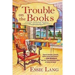 Trouble on the Books: A Castle Bookshop Mystery, Hardcover - Essie Lang imagine