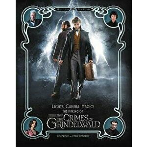 Lights, Camera, Magic!: The Making of Fantastic Beasts: The Crimes of Grindelwald, Hardcover - Ian Nathan imagine