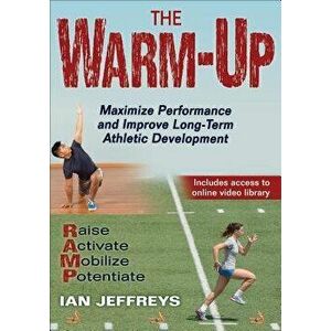 The Warm-Up: Maximize Performance and Improve Long-Term Athletic Development, Paperback - Ian Jeffreys imagine