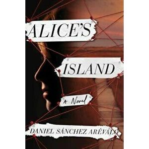 Alice's Island, Hardcover - Daniel S. Arevalo imagine