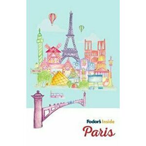 Fodor's Inside Paris, Paperback - Fodor's Travel Guides imagine