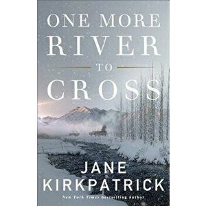 One More River to Cross, Paperback - Jane Kirkpatrick imagine