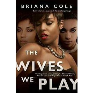 The Wives We Play, Paperback - Briana Cole imagine