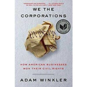 We the Corporations: How American Businesses Won Their Civil Rights, Paperback - Adam Winkler imagine