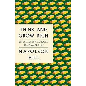 Think and Grow Rich: The Complete Original Edition Plus Bonus Material, Paperback - Napoleon Hill imagine