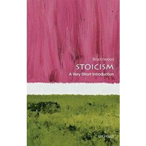 Stoicism: A Very Short Introduction, Paperback - Brad Inwood imagine