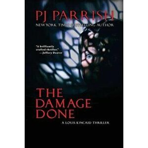 The Damage Done: A Louis Kincaid Thriller, Paperback - Pj Parrish imagine