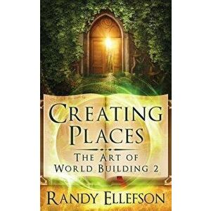 Creating Places, Paperback - Randy Ellefson imagine